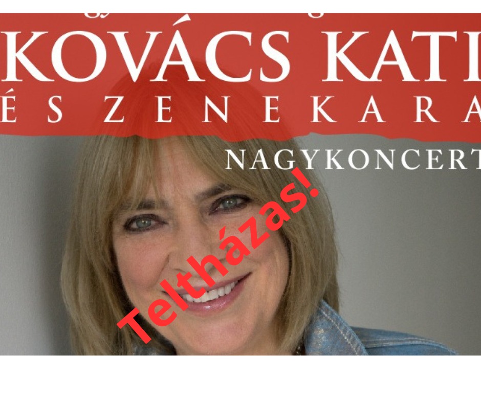 "Úgy szeretném meghálálni" -Kovács Kati és zenekara nagykoncert