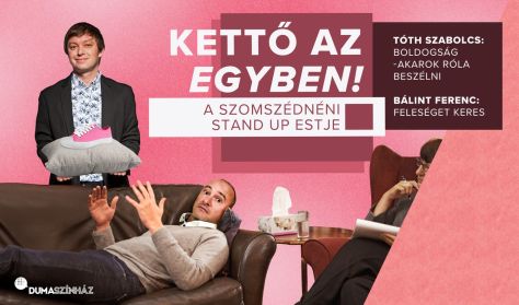 Kettő az egyben!  A Szomszédnéni Produkciós Iroda stand-up estje